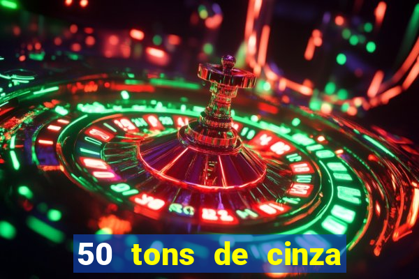 50 tons de cinza online dublado